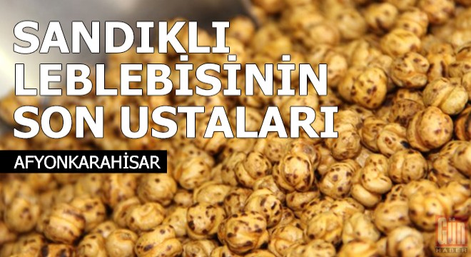 Sandıklı'nın son leblebicileri