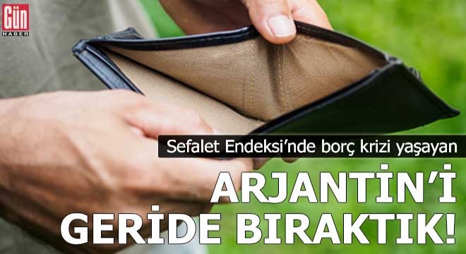 Sefalet Endeksi'nde Arjantin'i geride bıraktık!