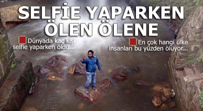 Selfie yaparken ölen ölene
