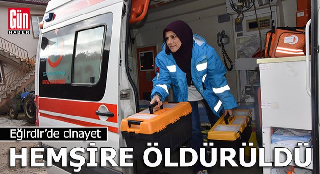 Selver hemşire başından tüfekle vurularak öldürüldü