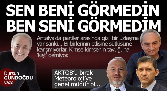 Sen beni görmedin, ben seni görmedim