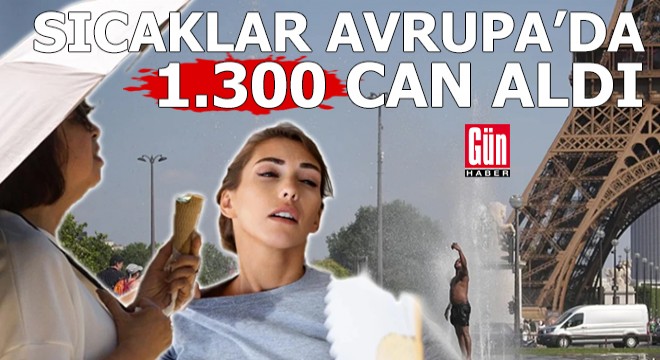 Sıcaklar Avrupa'da 1300 can aldı