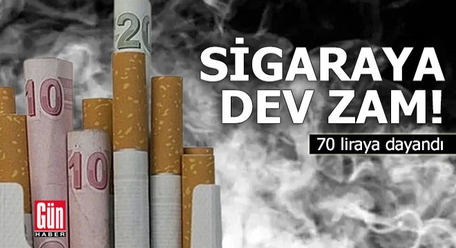 Sigaraya dev zam: 70 liraya dayandı