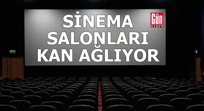 Sinema salonları kan ağlıyor