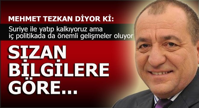 Sızan bilgilere göre...