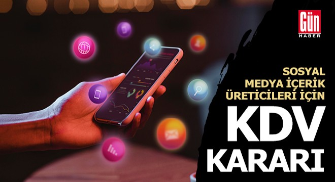 Sosyal Medya İçerik Üreticileri İçin KDV Kararı