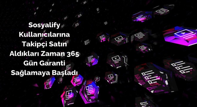 Sosyalify Kullanıcılarına Takipçi Satın Aldıkları Zaman 365 Gün Garanti Sağlamaya Başladı