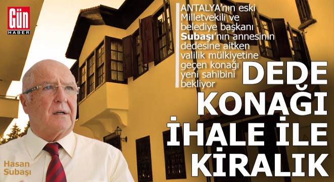 Subaşı'nın dede konağı ihale ile kiraya veriliyor