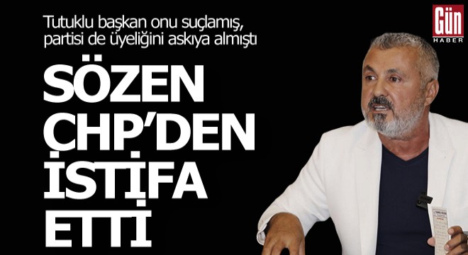 Şükrü Sözen CHP'den istifa etti