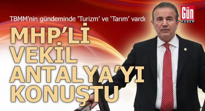 TBMM'nin gündeminde Antalya'nın 'Tarım ve Turizm'i vardı