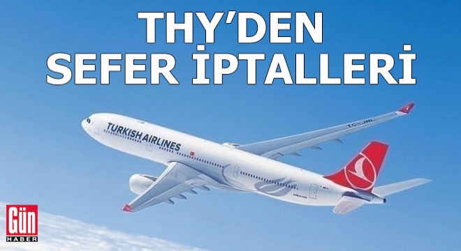 THY'den sefer iptalleri: İşte detaylar