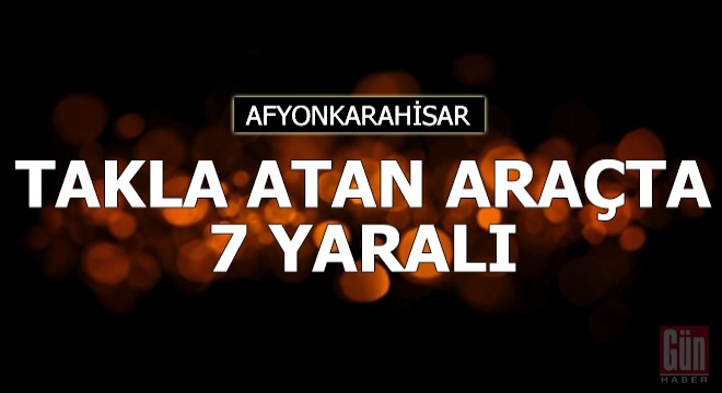 Takla atan araçta 7 yaralı