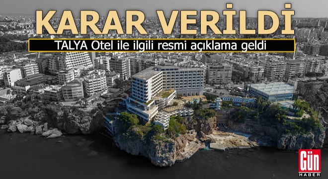 Talya Otel ile ilgili karar verildi