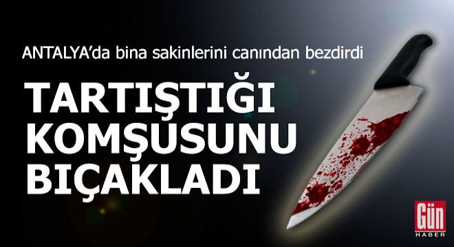 Tartıştığı komşusunu kalçasından bıçakladı