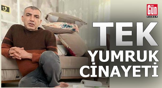 Tek yumruk yedi 97 gün sonra hayatını kaybetti