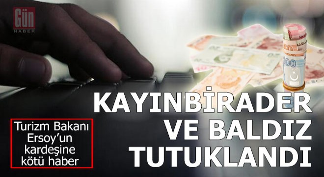 Turizm Bakanı Ersoy'un kardeşine kötü haber