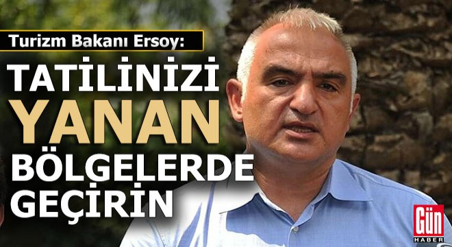 Turizm bakanı, tatilcileri yanan bölgelerde tatil yapmaya çağırdı