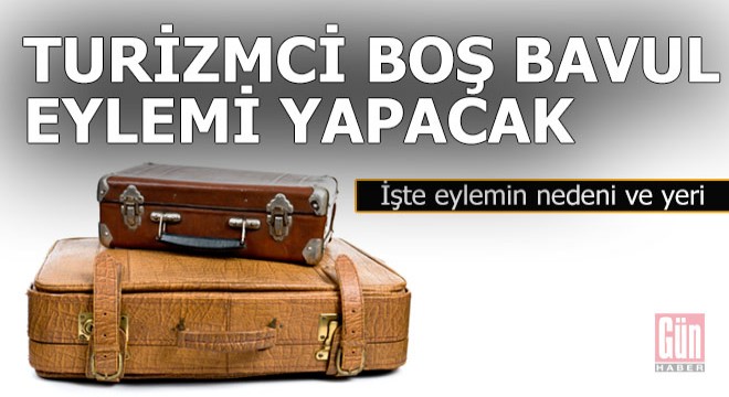 Turizmci 'Boş bavul' eylemi yapacak