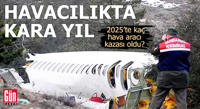 Türkiye'de 2025'te kaç hava aracı kazası oldu?
