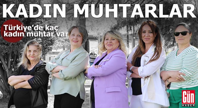 Türkiye'de kaç kadın muhtar var?