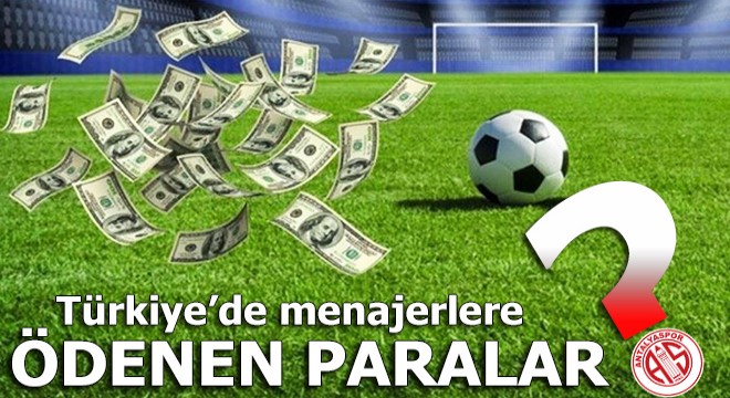 Türkiye'de menajerlere ödenen paralar belli oldu