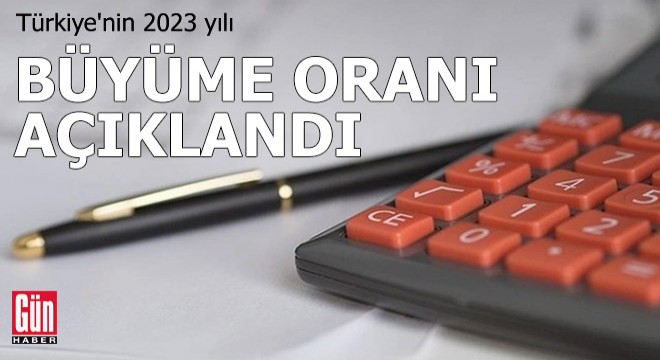 Türkiye'nin 2023 büyüme oranı açıklandı