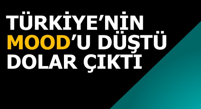 Türkiye'nin Mood'u düştü