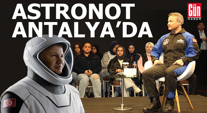Türkiye'nin ilk astronotu Antalya'da gençlerle buluştu