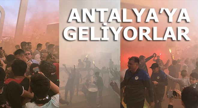 Uçakla, karayoluyla Antalya'ya geliyorlar