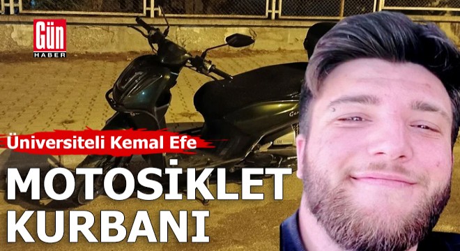 Üniversiteli Kemal Efe motosiklet kazası kurbanı