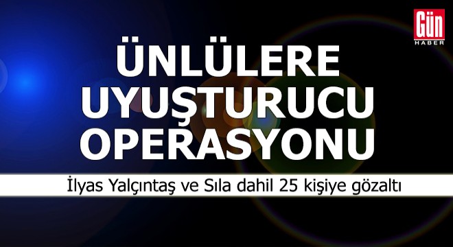 Ünlülere uyuşturucu operasyonunda yeni dalga