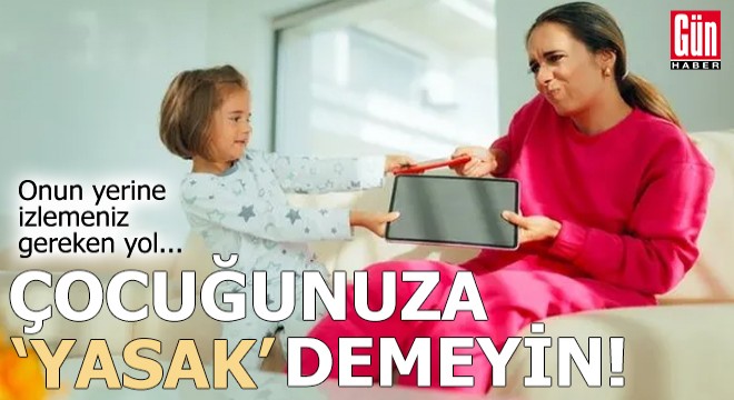 Uzmanından uyarı: Çocuğunuza 'yasak' kelimesini kullanmayın