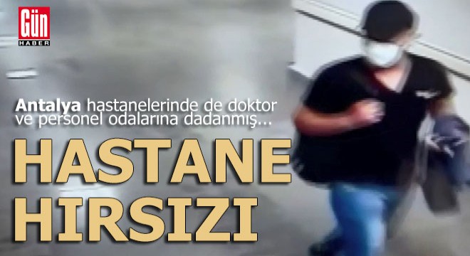 Uzmanlık alanı hastane odaları olan hırsız yakalandı