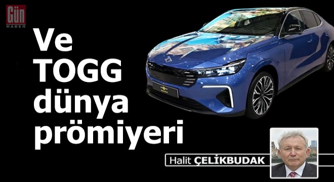 Ve TOGG dünya prömiyeri
