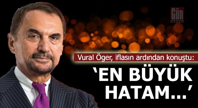 Vural Öger; 'En büyük hatam...'