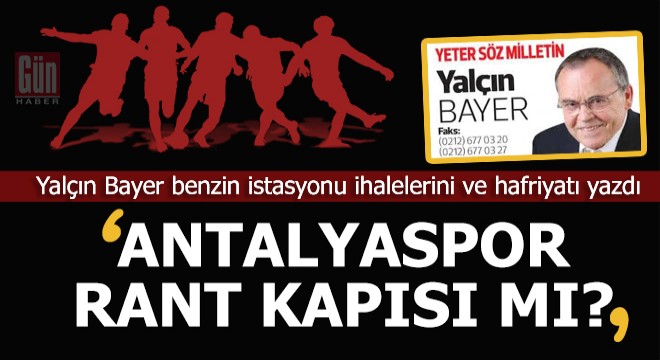 Yalçın Bayer yazdı; 'Antalyaspor rant kapısı mı?'