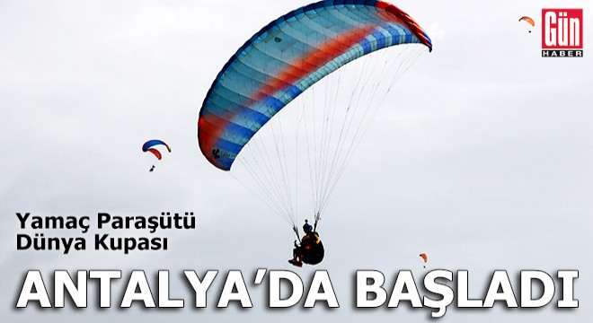 Yamaç Paraşütü Dünya Kupası Antalya'da başladı