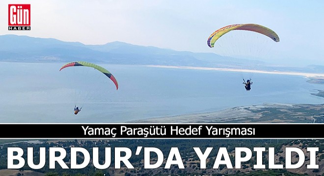 Yamaç Paraşütü Hedef Yarışması Burdur'da yapıldı