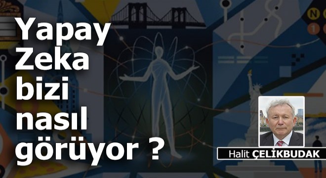 Yapay Zeka bizi nasıl görüyor ?