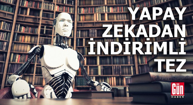 Yapay zekadan indirimli tez