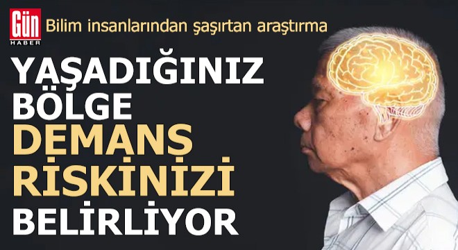 Yaşadığınız bölge demans riskinizi belirliyor