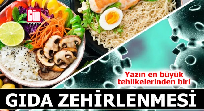 Yazın en büyük tehlikelerinden biri: Gıda zehirlenmesi