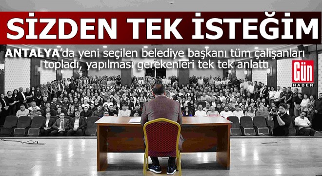 Yeni belediye başkanı çalışanları topladı; 'Sizlerden tek isteğim...''