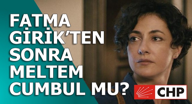Siyasette Meltem Cumbul iddiası