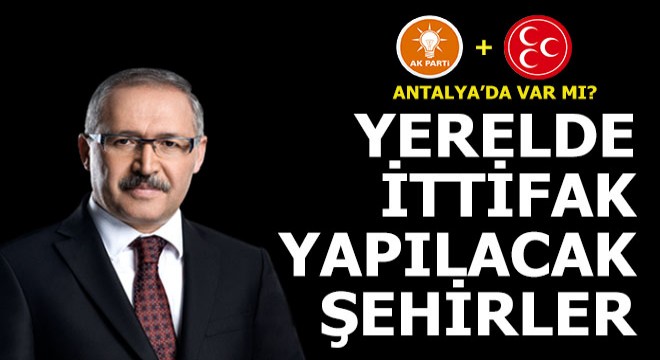 Yerelde ittifak sinyalleri... Antalya'da var mı?