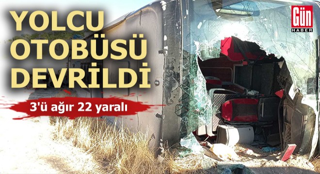 Yolcu otobüsü devrildi; 3'ü ağır 22 yaralı