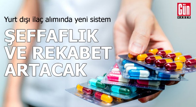 Yurt dışı ilaç alımında yeni sistem