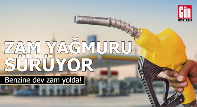 Zam yağmuru sürüyor... Benzine dev zam yolda!