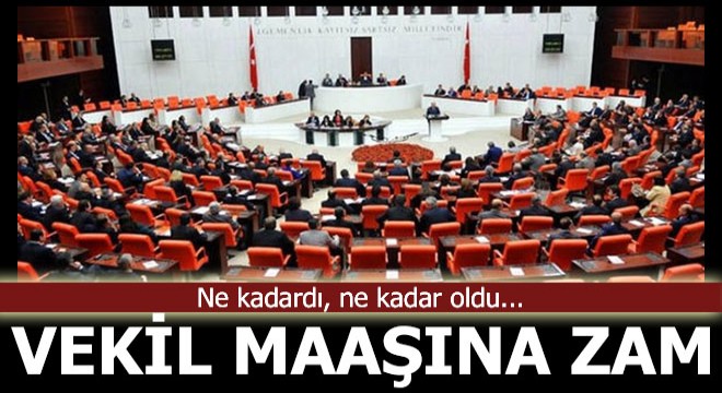 Zamlı milletvekili maaşları belli oldu!