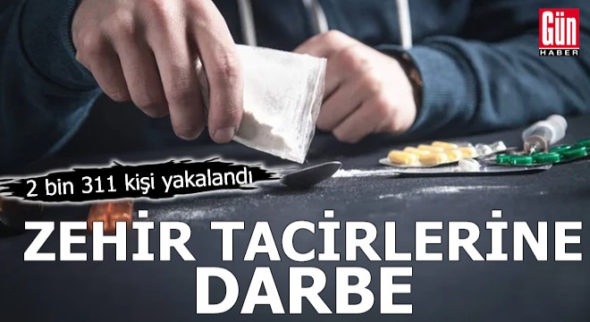 Zehir tacirlerine büyük darbe